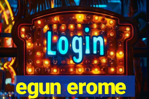 egun erome